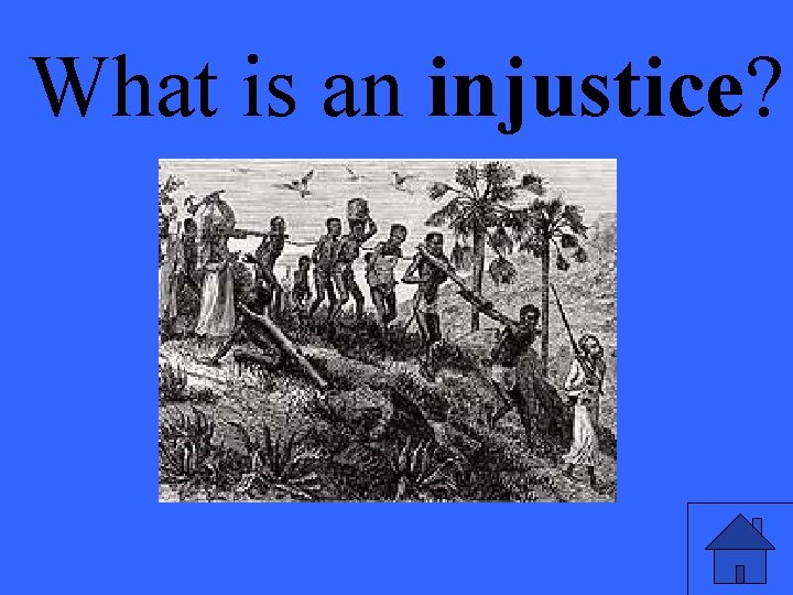What is an injustice? 