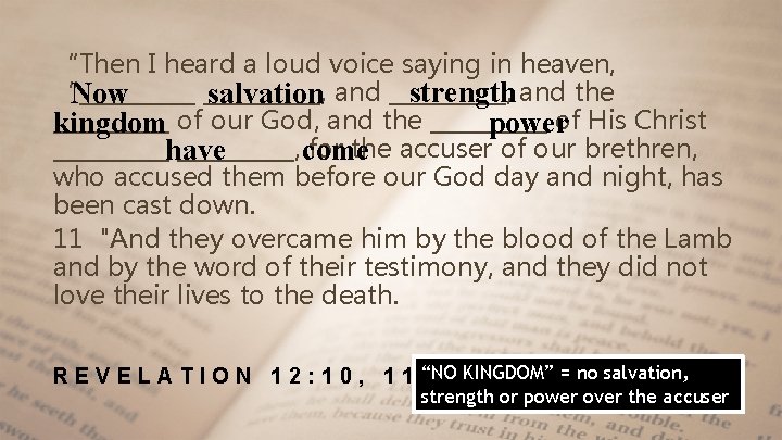 “Then I heard a loud voice saying in heaven, “_____, strength and the salvation