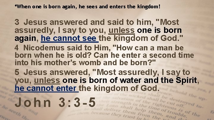 *When one is born again, he sees and enters the kingdom! 3 Jesus answered