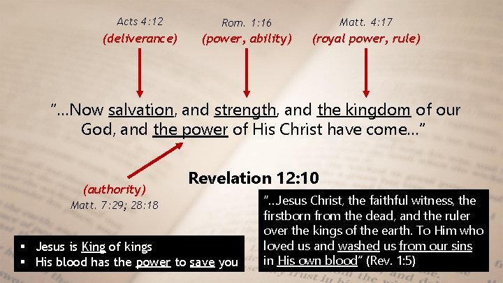 Acts 4: 12 Rom. 1: 16 Matt. 4: 17 (deliverance) (power, ability) (royal power,