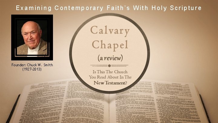 Examining Contemporary Faith’s With Holy Scripture Founder: Chuck W. Smith (1927 -2013) 