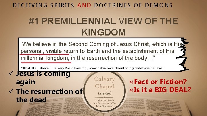 DECEIVING SPIRITS AND DOCTRINES OF DEMONS #1 PREMILLENNIAL VIEW OF THE KINGDOM “We believe