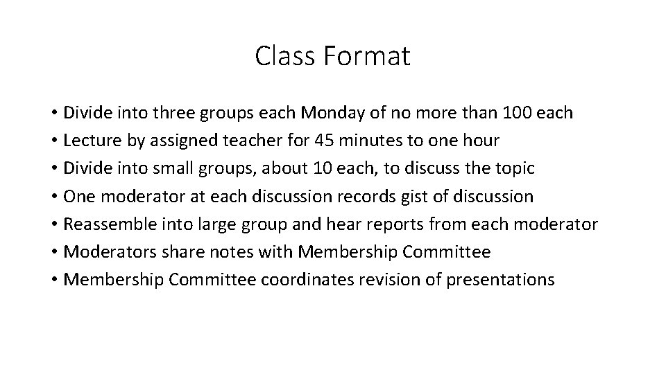 Class Format • Divide into three groups each Monday of no more than 100