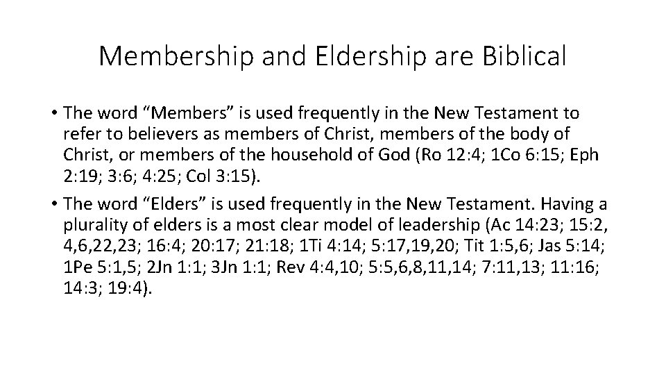 Membership and Eldership are Biblical • The word “Members” is used frequently in the