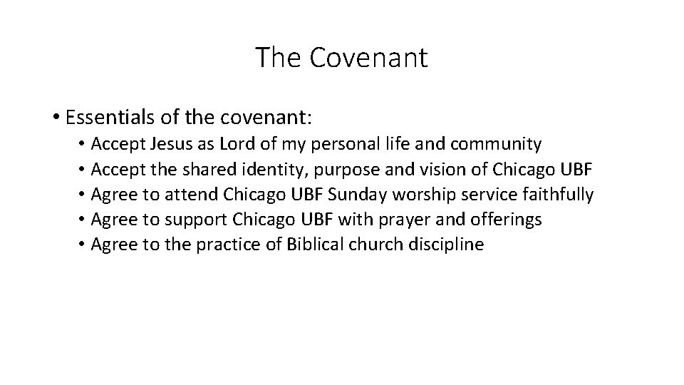 The Covenant • Essentials of the covenant: • Accept Jesus as Lord of my