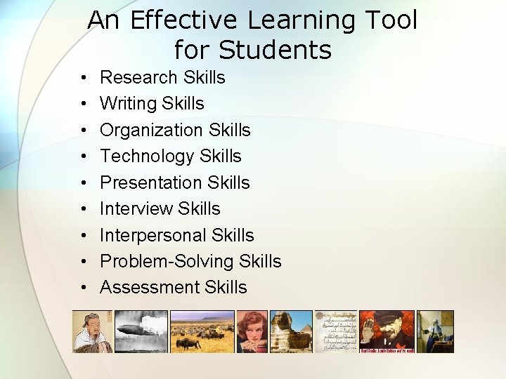 An Effective Learning Tool for Students • • • Research Skills Writing Skills Organization