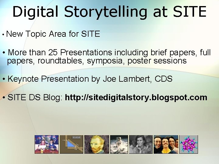Digital Storytelling at SITE • New Topic Area for SITE • More than 25