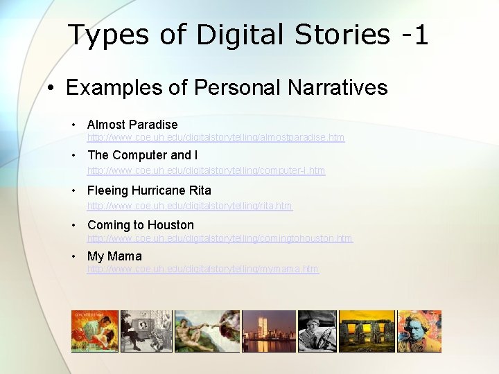 Types of Digital Stories -1 • Examples of Personal Narratives • Almost Paradise http: