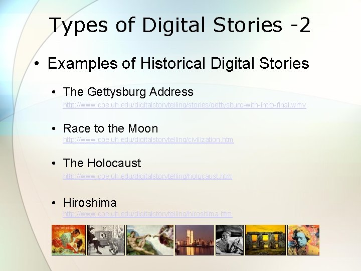 Types of Digital Stories -2 • Examples of Historical Digital Stories • The Gettysburg