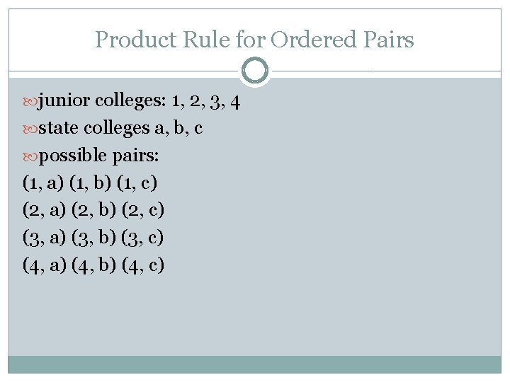 Product Rule for Ordered Pairs junior colleges: 1, 2, 3, 4 state colleges a,