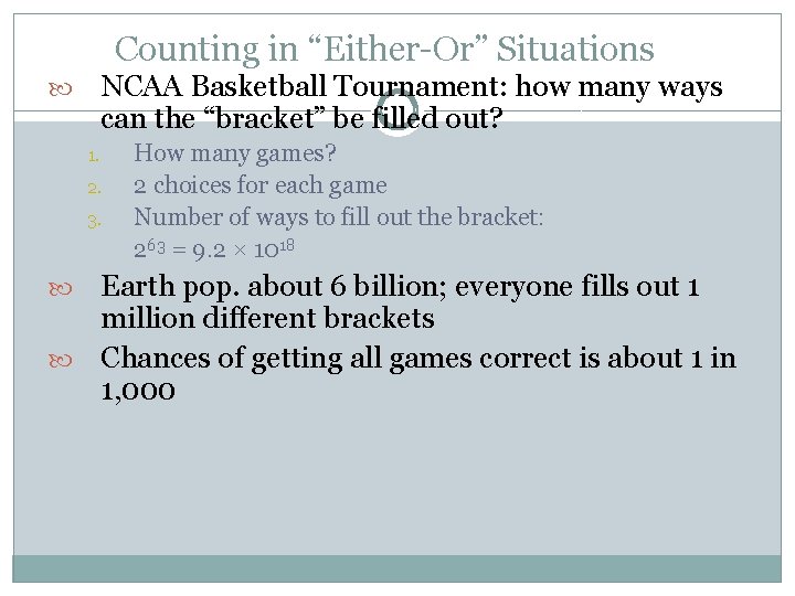 Counting in “Either-Or” Situations NCAA Basketball Tournament: how many ways can the “bracket” be