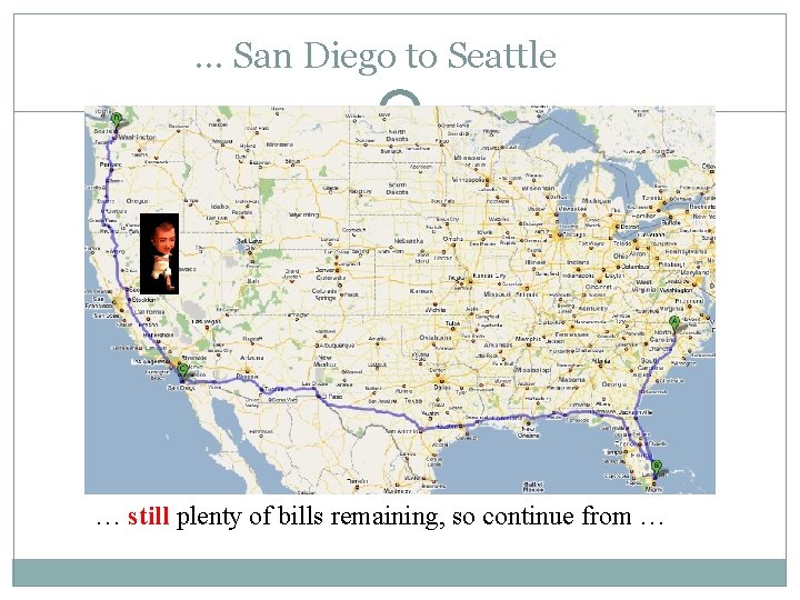 … San Diego to Seattle … still plenty of bills remaining, so continue from