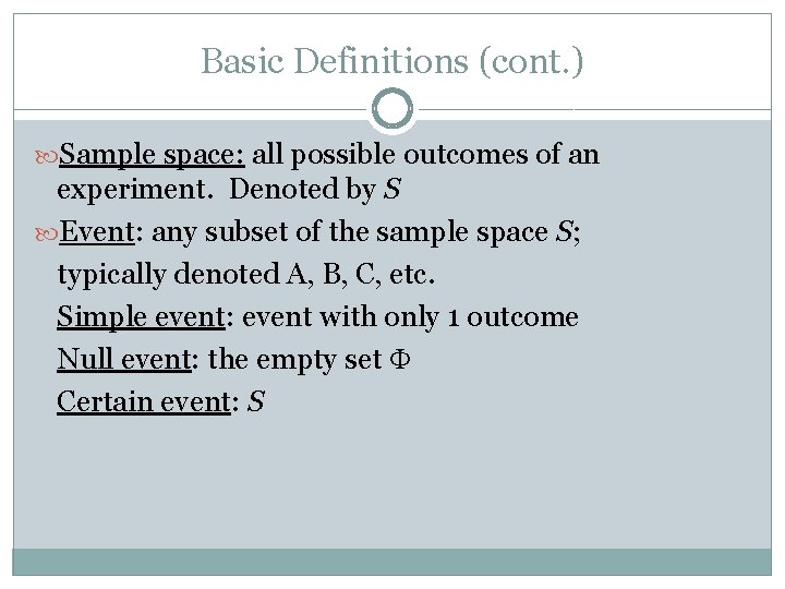 Basic Definitions (cont. ) Sample space: all possible outcomes of an experiment. Denoted by