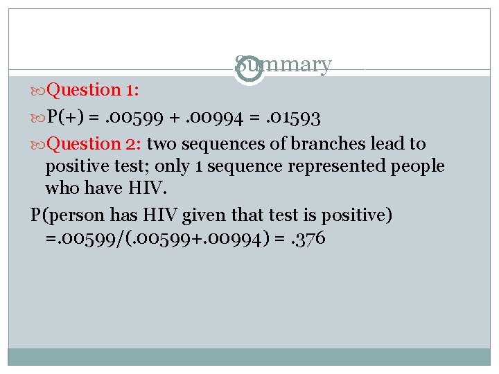 Summary Question 1: P(+) =. 00599 +. 00994 =. 01593 Question 2: two sequences