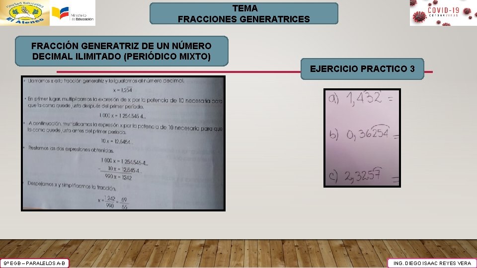 TEMA FRACCIONES GENERATRICES FRACCIÓN GENERATRIZ DE UN NÚMERO DECIMAL ILIMITADO (PERIÓDICO MIXTO) EJERCICIO PRACTICO