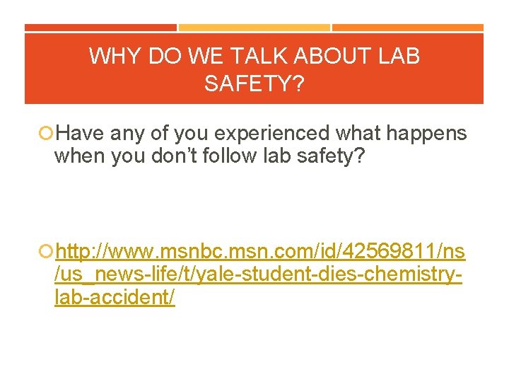 WHY DO WE TALK ABOUT LAB SAFETY? Have any of you experienced what happens