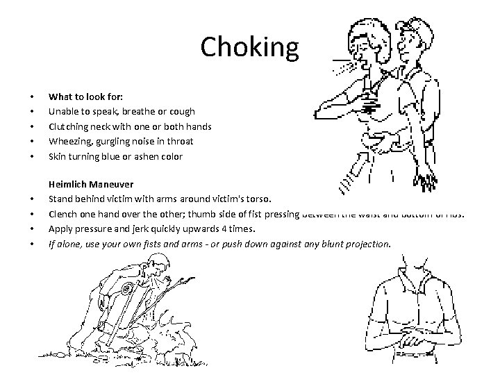 Choking • • • What to look for: Unable to speak, breathe or cough