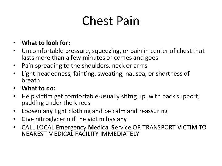 Chest Pain • What to look for: • Uncomfortable pressure, squeezing, or pain in