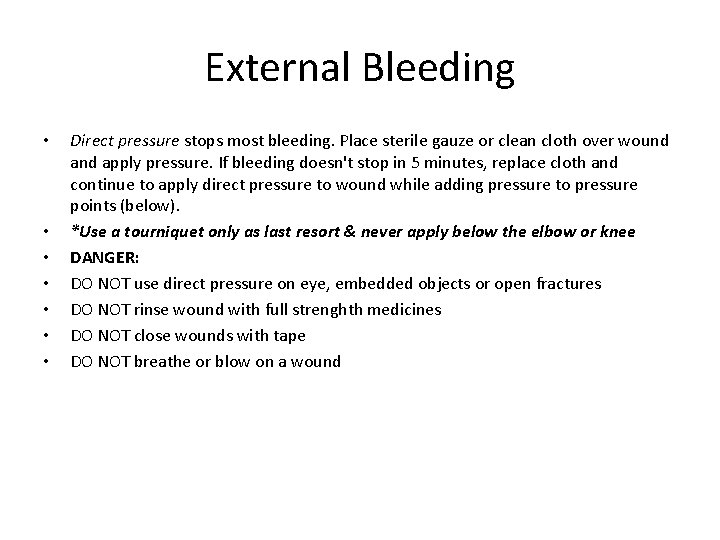 External Bleeding • • Direct pressure stops most bleeding. Place sterile gauze or clean
