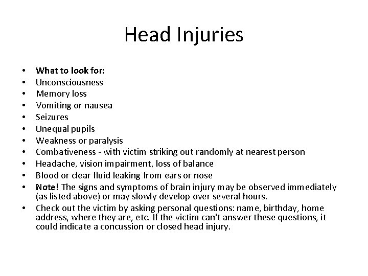 Head Injuries • • • What to look for: Unconsciousness Memory loss Vomiting or