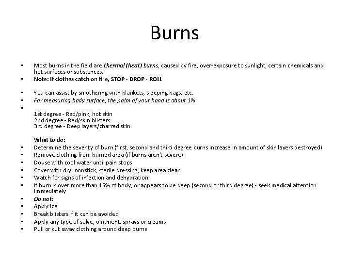 Burns • • • • Most burns in the field are thermal (heat) burns,