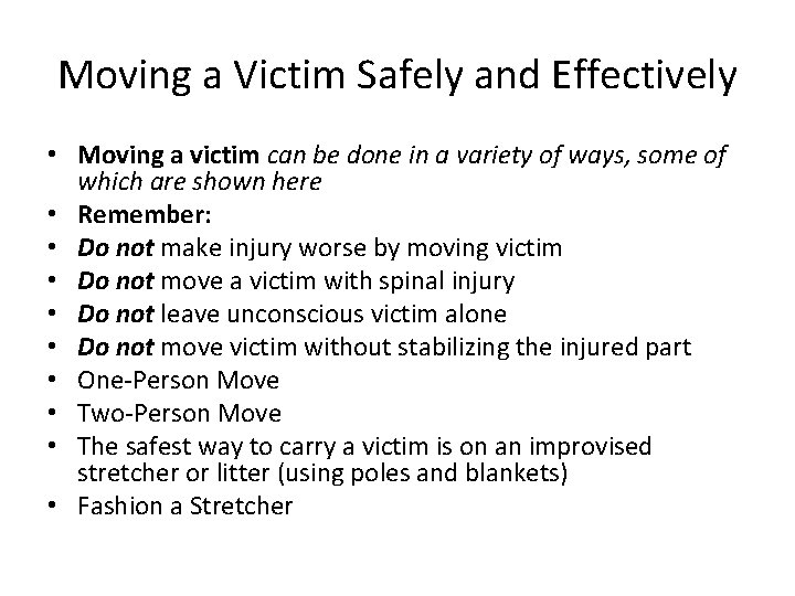 Moving a Victim Safely and Effectively • Moving a victim can be done in