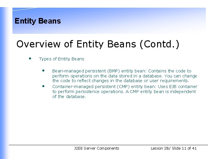 Entity Beans Overview of Entity Beans (Contd. ) • Types of Entity Beans •