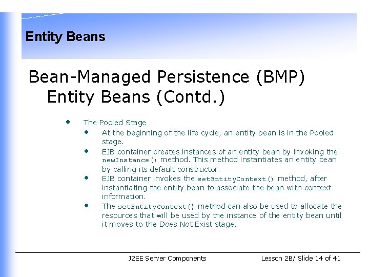 Entity Beans Bean-Managed Persistence (BMP) Entity Beans (Contd. ) • The Pooled Stage •