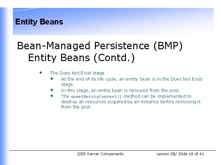 Entity Beans Bean-Managed Persistence (BMP) Entity Beans (Contd. ) • The Does Not Exist