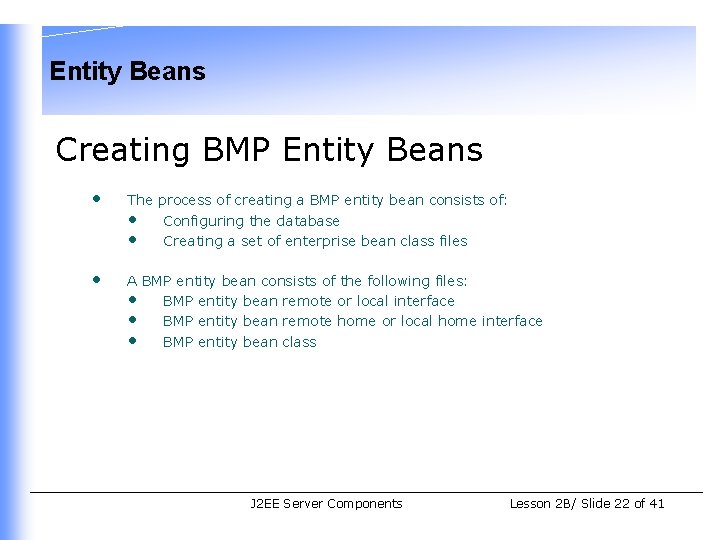 Entity Beans Creating BMP Entity Beans • The process of creating a BMP entity