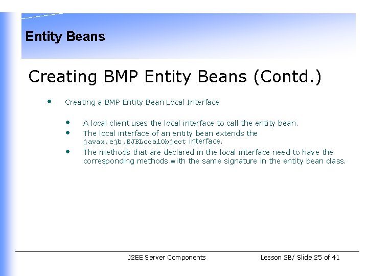 Entity Beans Creating BMP Entity Beans (Contd. ) • Creating a BMP Entity Bean