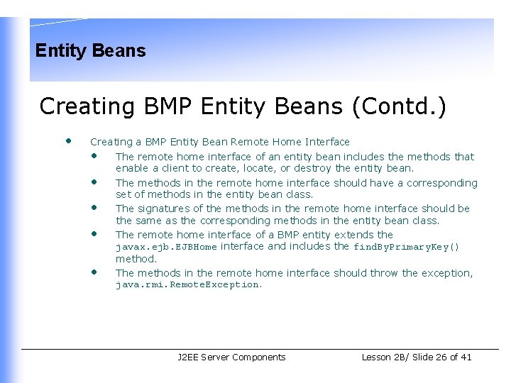 Entity Beans Creating BMP Entity Beans (Contd. ) • Creating a BMP Entity Bean