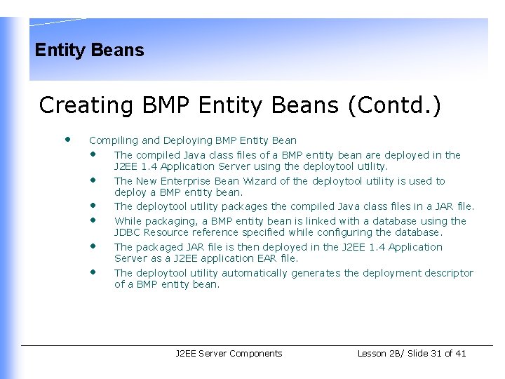 Entity Beans Creating BMP Entity Beans (Contd. ) • Compiling and Deploying BMP Entity