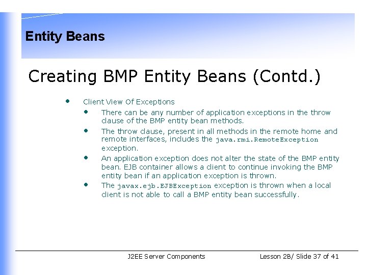Entity Beans Creating BMP Entity Beans (Contd. ) • Client View Of Exceptions •