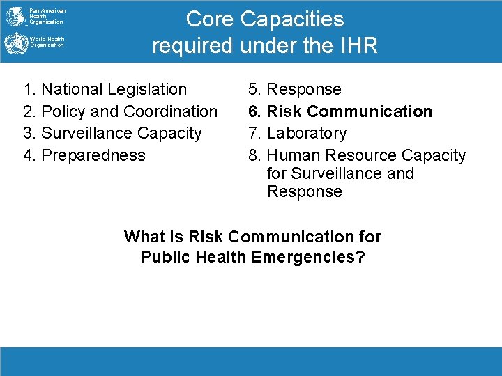 Pan American Health Organization World Health Organization Core Capacities required under the IHR 1.