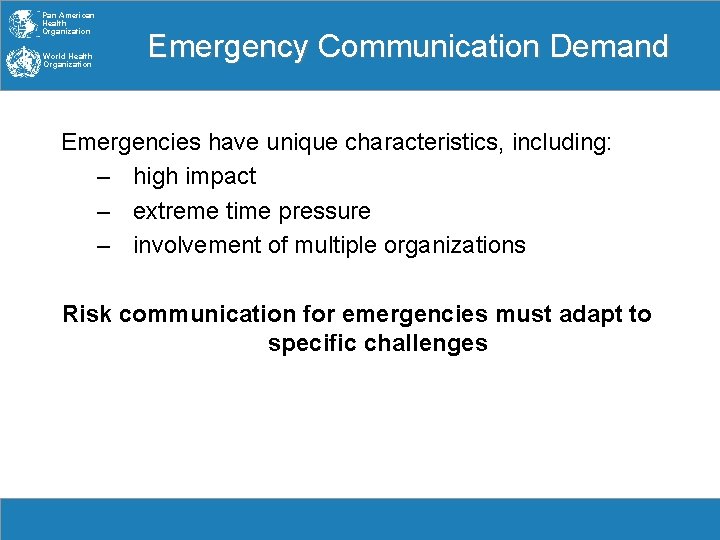 Pan American Health Organization World Health Organization Emergency Communication Demand Emergencies have unique characteristics,