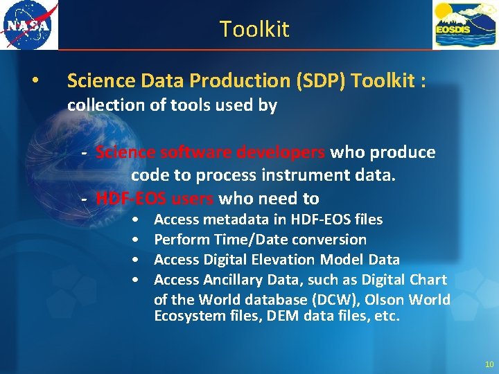 Toolkit • Science Data Production (SDP) Toolkit : collection of tools used by -