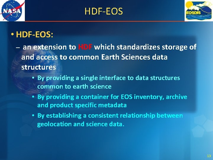 HDF-EOS • HDF-EOS: – an extension to HDF which standardizes storage of and access