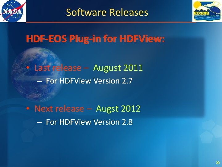 Software Releases HDF-EOS Plug-in for HDFView: • Last release – August 2011 – For