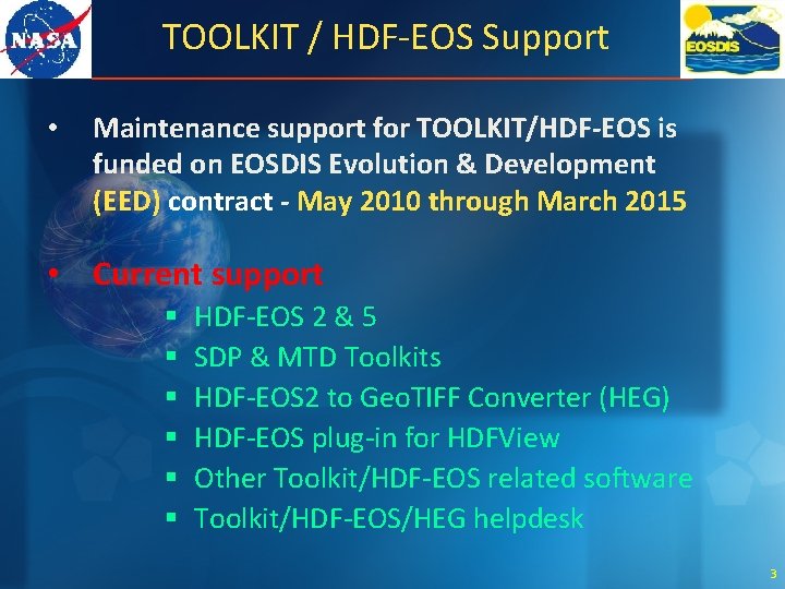 TOOLKIT / HDF-EOS Support • Maintenance support for TOOLKIT/HDF-EOS is funded on EOSDIS Evolution