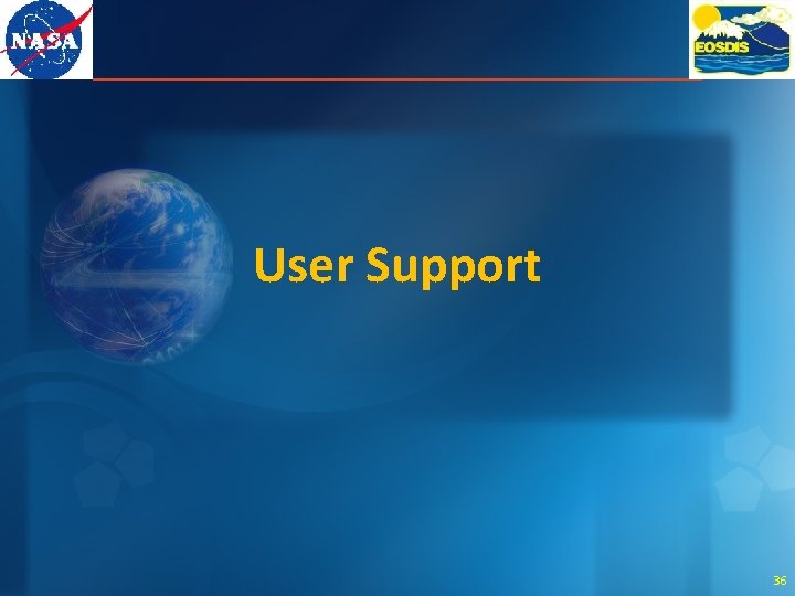 User Support 36 