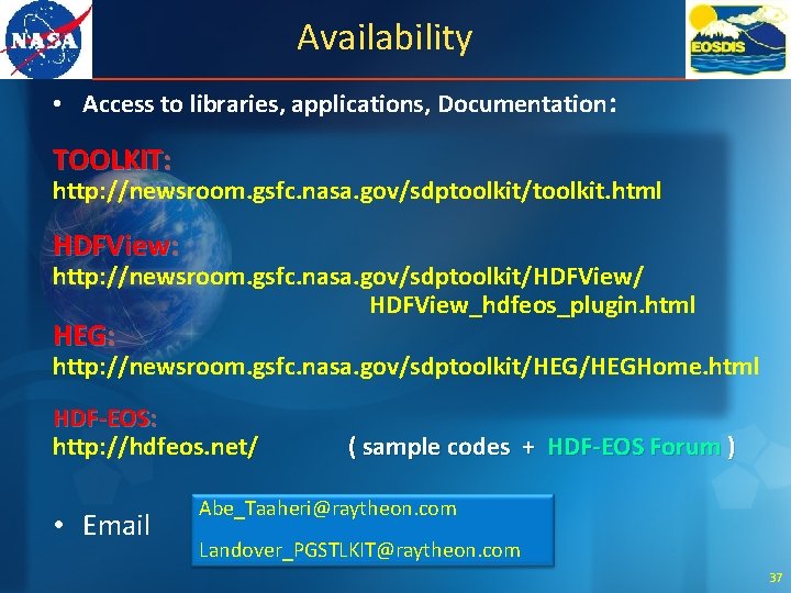 Availability • Access to libraries, applications, Documentation: TOOLKIT: http: //newsroom. gsfc. nasa. gov/sdptoolkit/toolkit. html