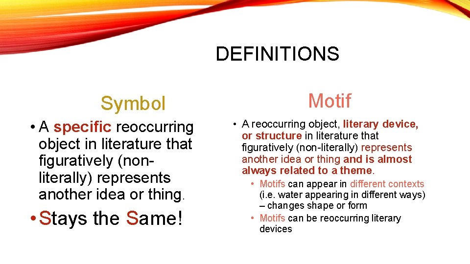 DEFINITIONS Symbol • A specific reoccurring object in literature that figuratively (nonliterally) represents another