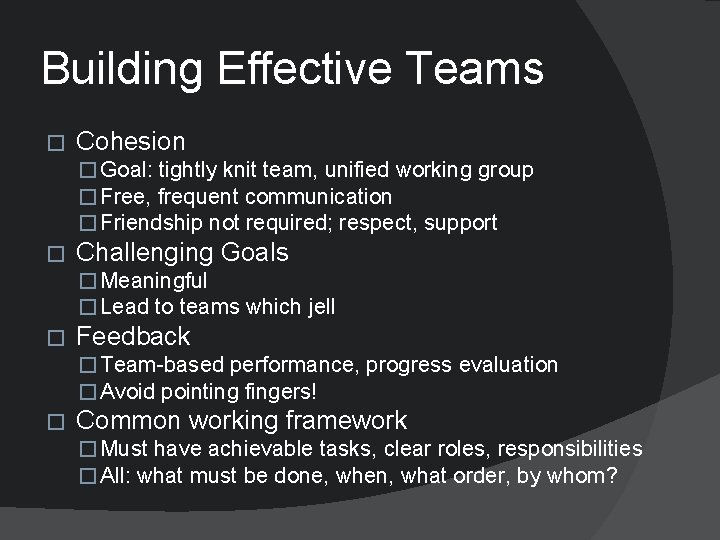 Building Effective Teams � Cohesion � Goal: tightly knit team, unified working group �