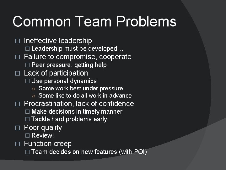 Common Team Problems � Ineffective leadership � Leadership must be developed… � Failure to
