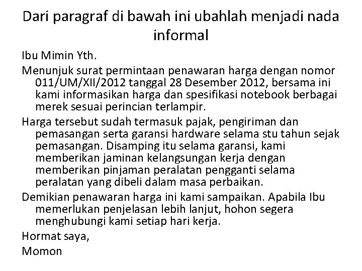 Dari paragraf di bawah ini ubahlah menjadi nada informal Ibu Mimin Yth. Menunjuk surat