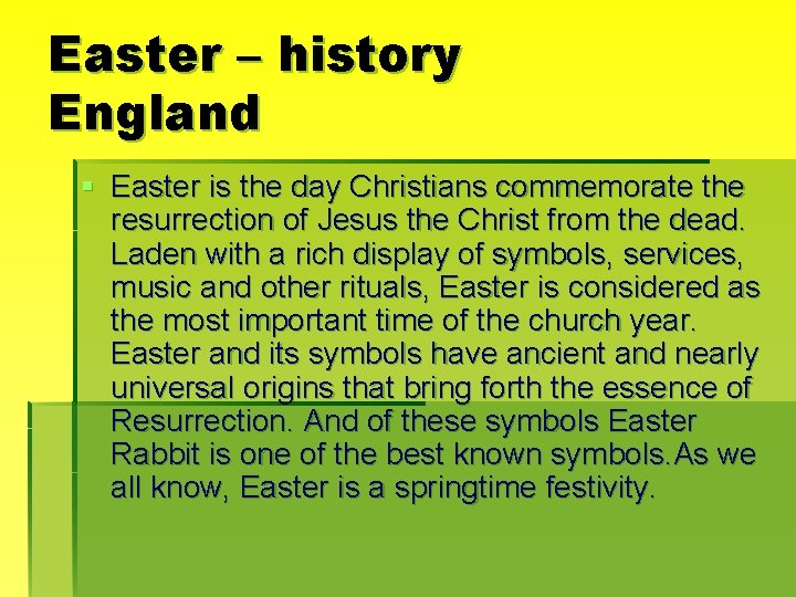 Easter – history England § Easter is the day Christians commemorate the resurrection of