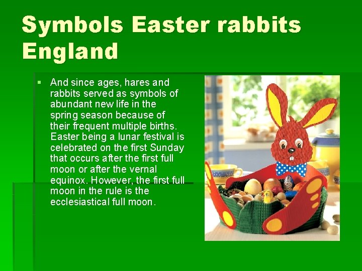 Symbols Easter rabbits England § And since ages, hares and rabbits served as symbols