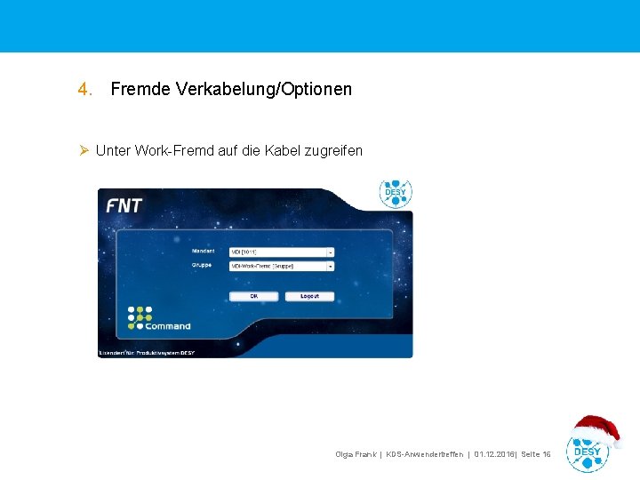 4. Fremde Verkabelung/Optionen Ø Unter Work-Fremd auf die Kabel zugreifen Olga Frank | KDS-Anwendertreffen