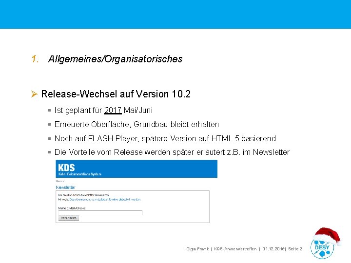 1. Allgemeines/Organisatorisches Ø Release-Wechsel auf Version 10. 2 § Ist geplant für 2017 Mai/Juni